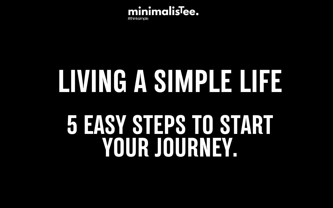 How to Start Living a Simple Life (5 Easy Steps)